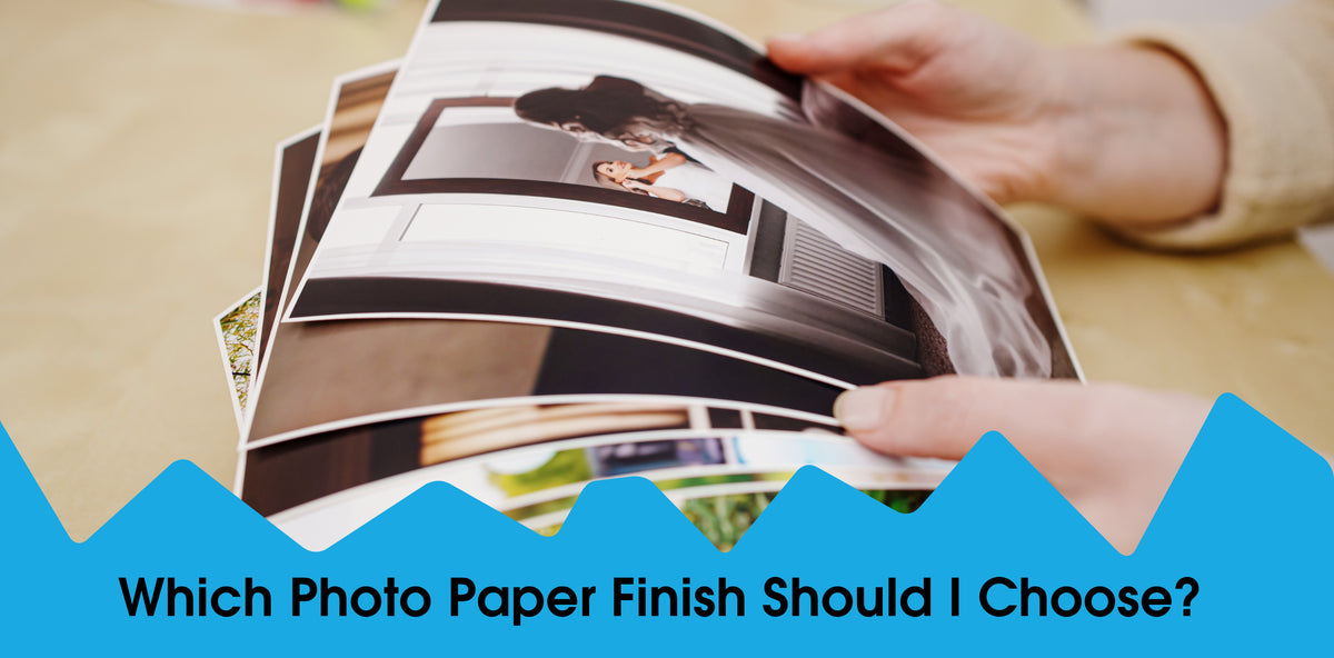 Which Photo Paper Finish Should I Choose? PhotoPaperDirect UK